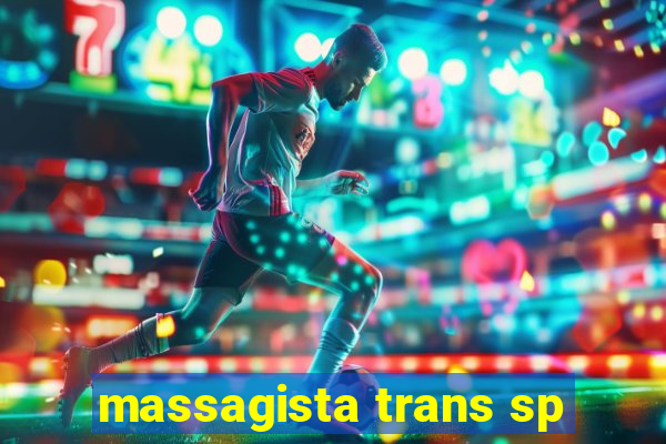 massagista trans sp